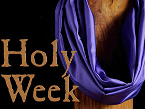 Join us during Holy Week and Easter Sunday